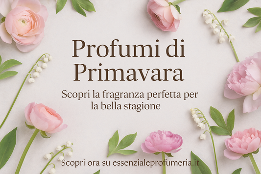 Profumi e Cambi di Stagione: Scopri le Fragranze Perfette per la Primavera